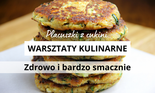 Placuszki z cukinii warsztaty kulinarne